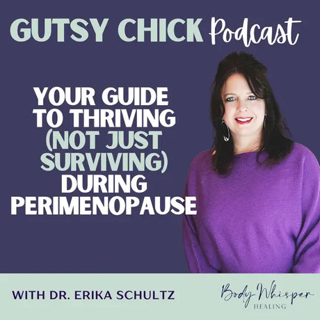 Gutst Chick Podcast: Your Guide to Thriving (Not Just Surviving) During Perimenopause