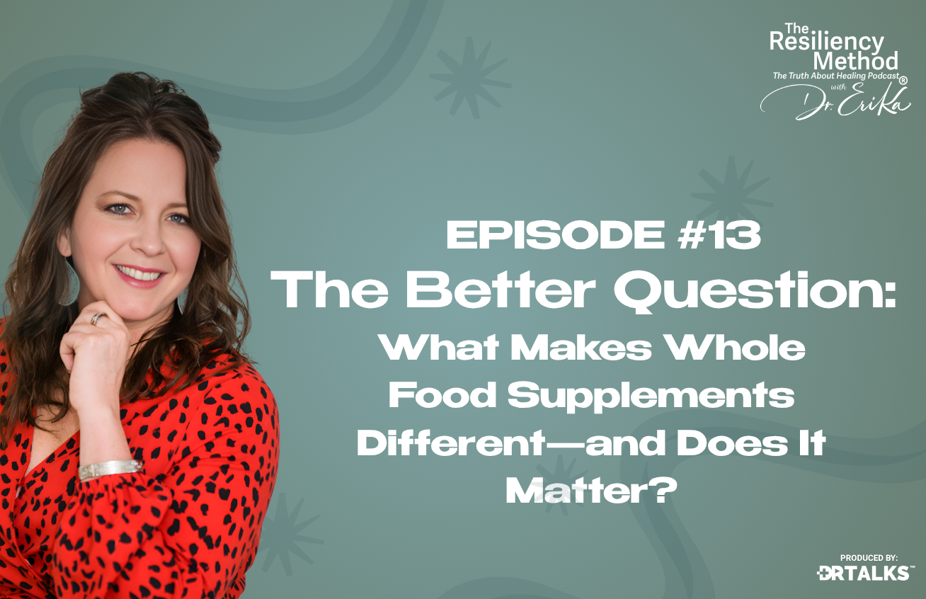 Episode 13 - The Better Question: What Makes Whole Food Supplements Different—and Does It Matter?