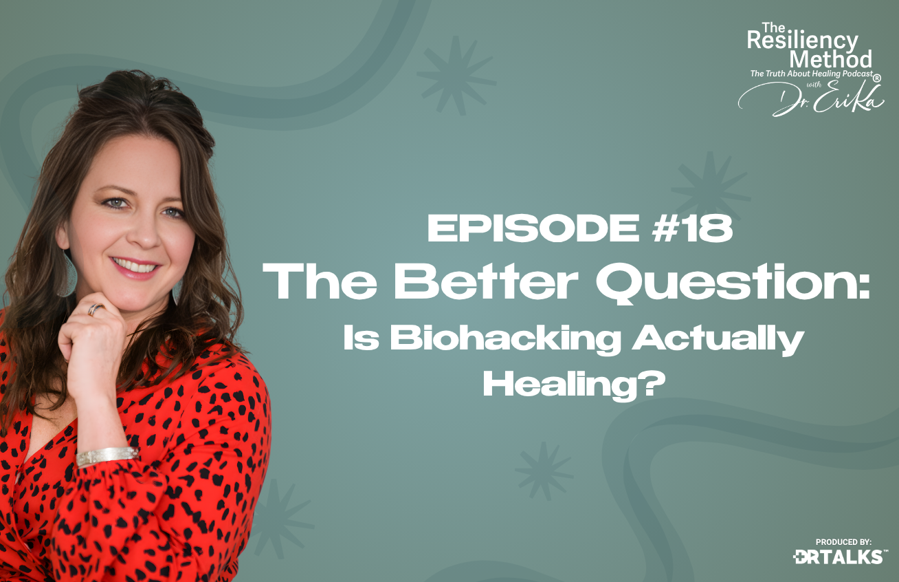 Episode 18 - The Better Question: Is Biohacking Actually Healing?
