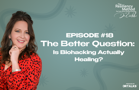 Episode 18 - The Better Question: Is Biohacking Actually Healing?
