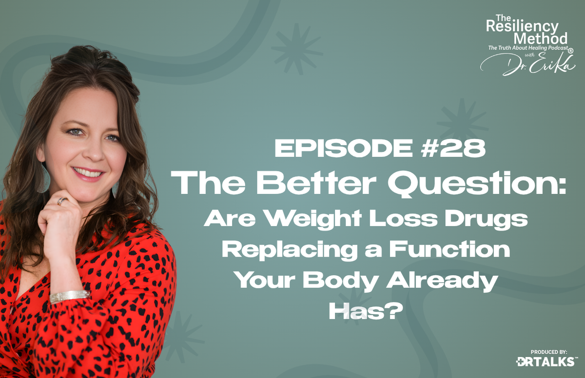 Episode 28 - The Better Question: Are Weight Loss Drugs Replacing a Function Your Body Already Has?