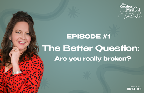 Episode 1 - The Better Question: Are you really broken?